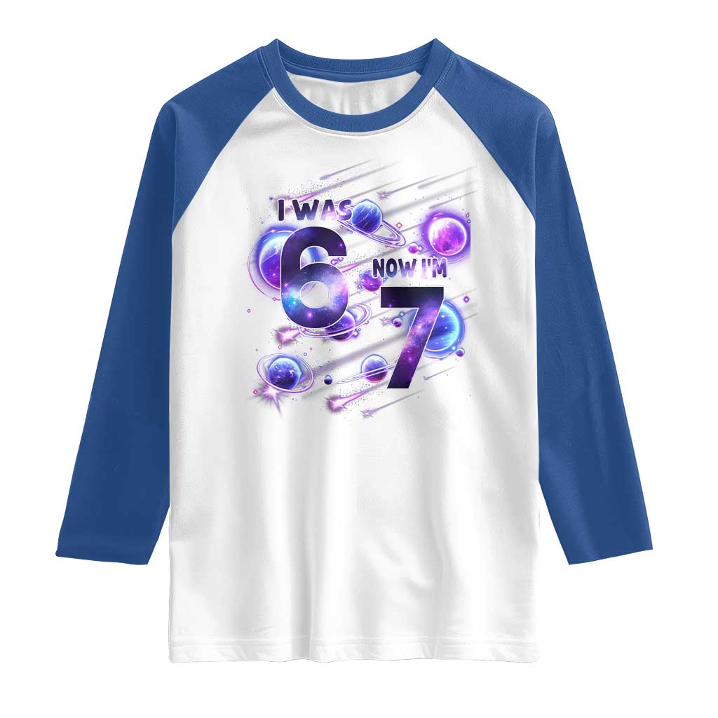 Funny Galaxy Space Birthday Raglan Shirt I Was Six Now I Am Seven TS12 White Royal Print Your Wear