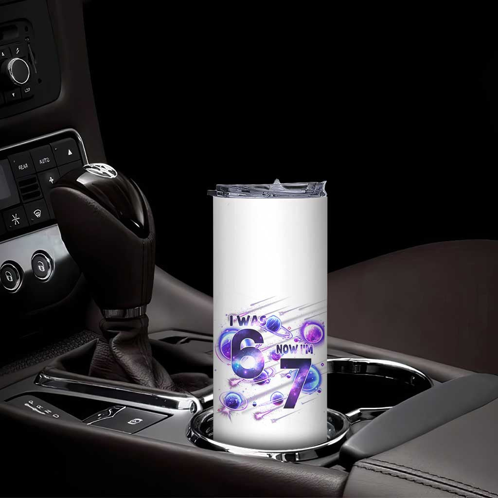 Funny Galaxy Space Birthday Skinny Tumbler I Was Six Now I Am Seven TS12 Print Your Wear
