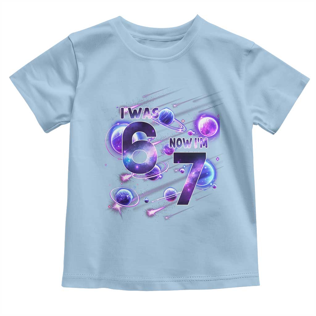 Funny Galaxy Space Birthday Toddler T Shirt I Was Six Now I Am Seven TS12 Light Blue Print Your Wear