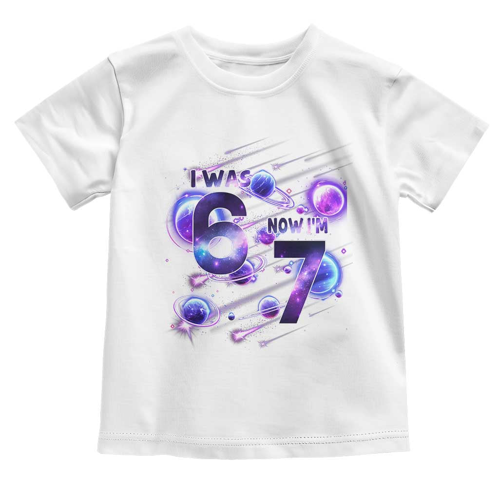 Funny Galaxy Space Birthday Toddler T Shirt I Was Six Now I Am Seven TS12 White Print Your Wear