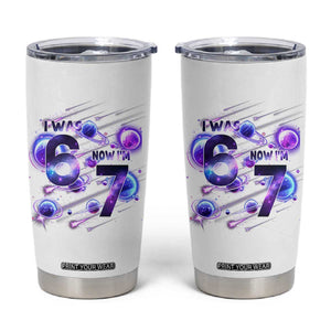 Funny Galaxy Space Birthday Tumbler Cup I Was Six Now I Am Seven TS12 White Print Your Wear