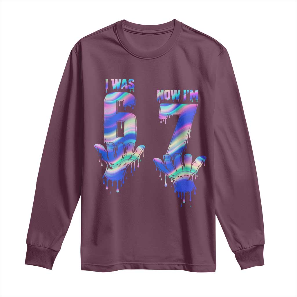 Funny I Was 6 Now I Am 7 Long Sleeve Shirt Iridescent Effect Printed Kids Birthday TS12 Maroon Print Your Wear