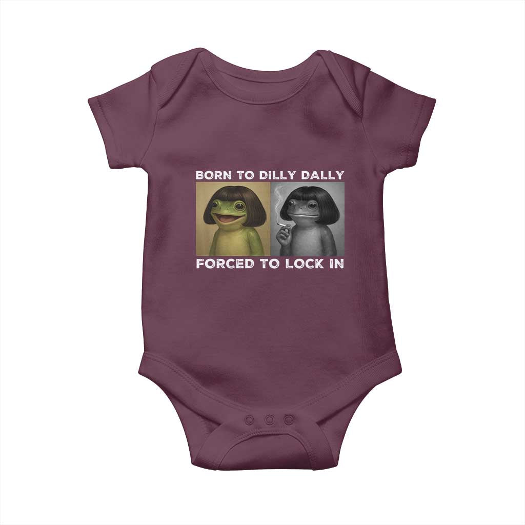 Funny Frog Bob Haircut Baby Onesie Born To Dilly Dally Forced To Lock In TS12 Maroon Print Your Wear