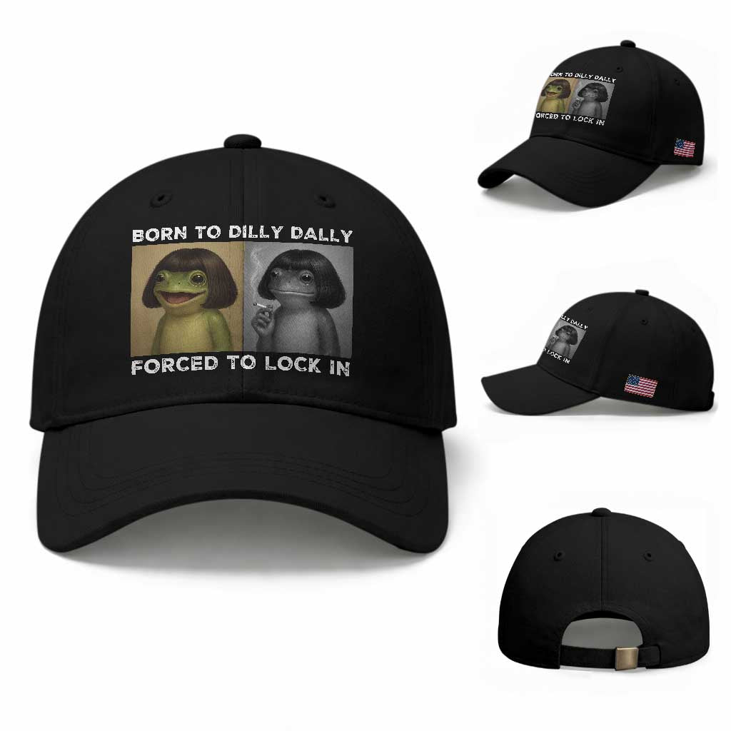 Funny Frog Bob Haircut Baseball Cap Born To Dilly Dally Forced To Lock In TS12 Baseball Cap Universal Fit Black Print Your Wear