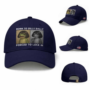 Funny Frog Bob Haircut Baseball Cap Born To Dilly Dally Forced To Lock In TS12 Baseball Cap Universal Fit Dark Blue Print Your Wear