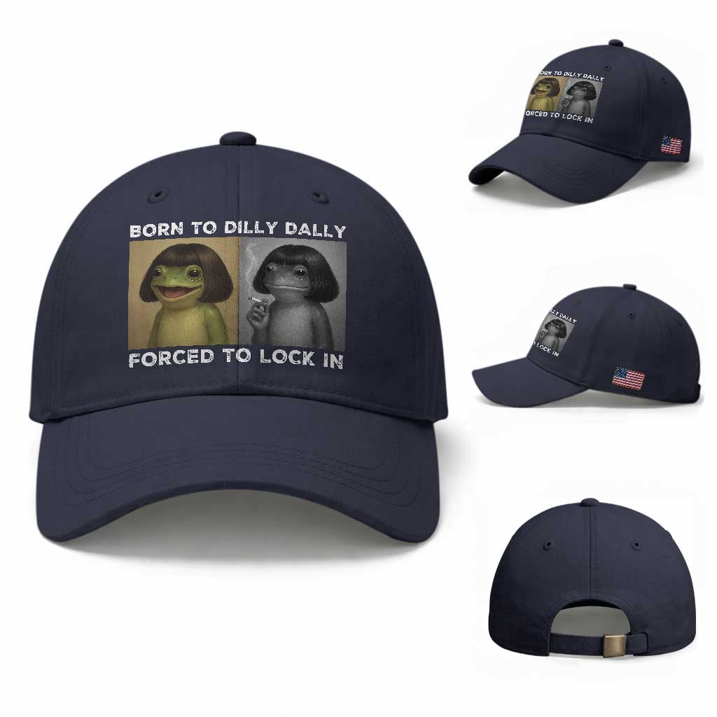 Funny Frog Bob Haircut Baseball Cap Born To Dilly Dally Forced To Lock In TS12 Baseball Cap Universal Fit Navy Print Your Wear