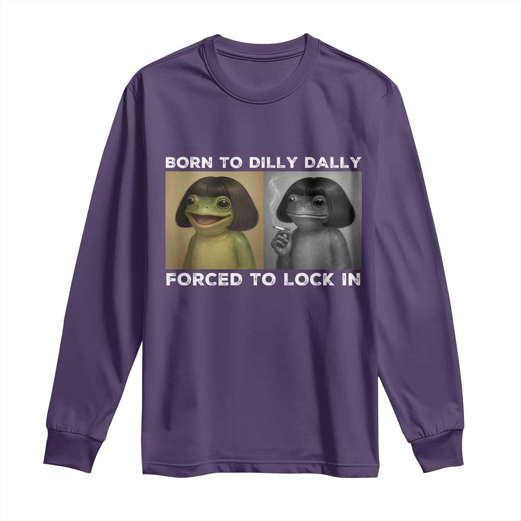 Funny Frog Bob Haircut Long Sleeve Shirt Born To Dilly Dally Forced To Lock In TS12 Purple Print Your Wear