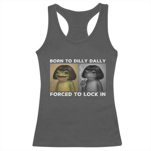 Funny Frog Bob Haircut Racerback Tank Top Born To Dilly Dally Forced To Lock In TS12 Dark Heather Print Your Wear