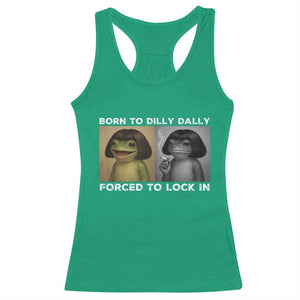Funny Frog Bob Haircut Racerback Tank Top Born To Dilly Dally Forced To Lock In TS12 Irish Green Print Your Wear
