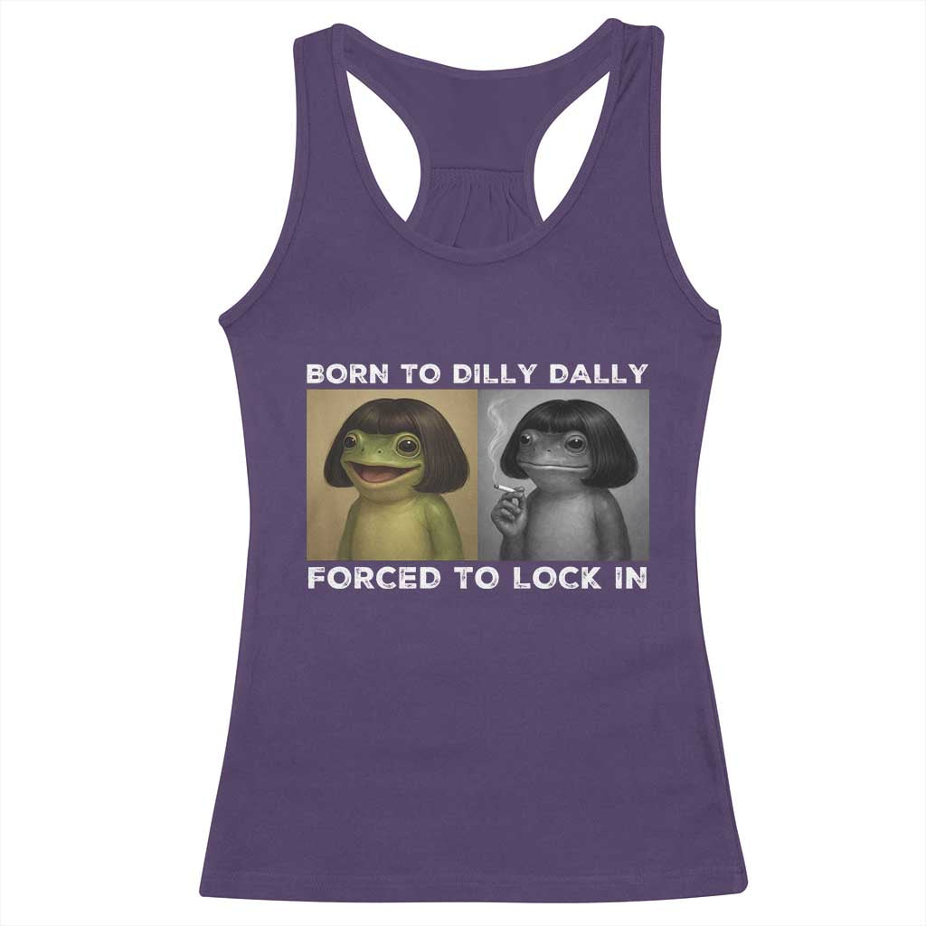 Funny Frog Bob Haircut Racerback Tank Top Born To Dilly Dally Forced To Lock In TS12 Purple Print Your Wear