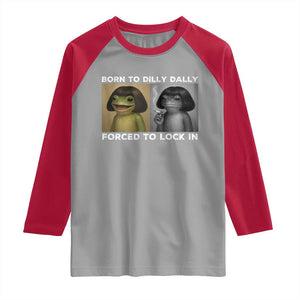 Funny Frog Bob Haircut Raglan Shirt Born To Dilly Dally Forced To Lock In TS12 Sport Gray Red Print Your Wear