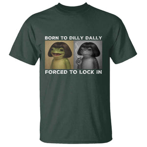 Funny Frog Bob Haircut T Shirt Born To Dilly Dally Forced To Lock In TS12 Dark Forest Green Print Your Wear