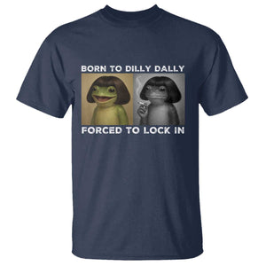 Funny Frog Bob Haircut T Shirt Born To Dilly Dally Forced To Lock In TS12 Navy Print Your Wear