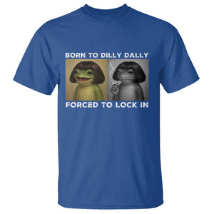 Funny Frog Bob Haircut T Shirt Born To Dilly Dally Forced To Lock In TS12 Royal Blue Print Your Wear
