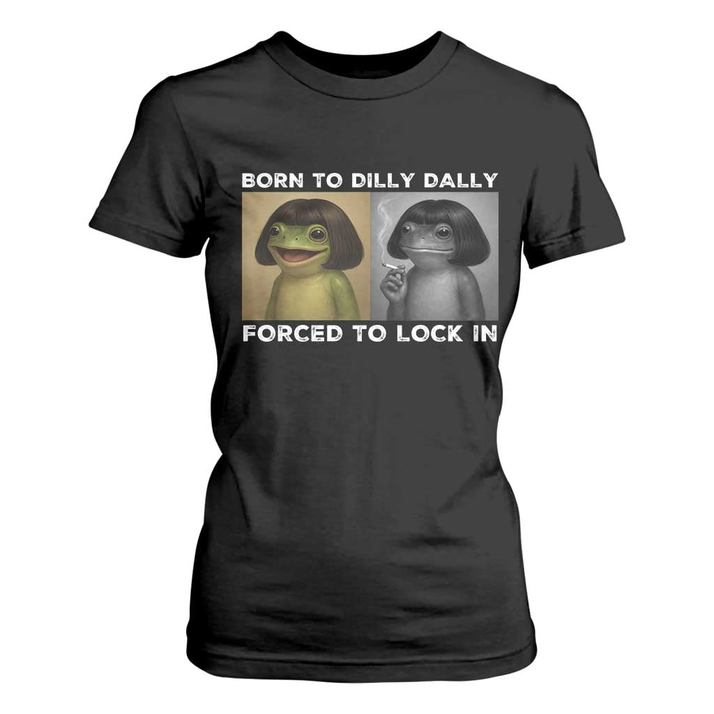 Funny Frog Bob Haircut T Shirt For Women Born To Dilly Dally Forced To Lock In TS12 Black Print Your Wear