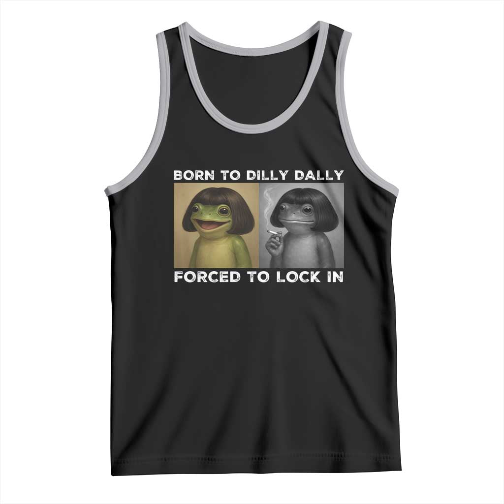 Funny Frog Bob Haircut Tank Top Born To Dilly Dally Forced To Lock In TS12 Black Athletic Heather Print Your Wear