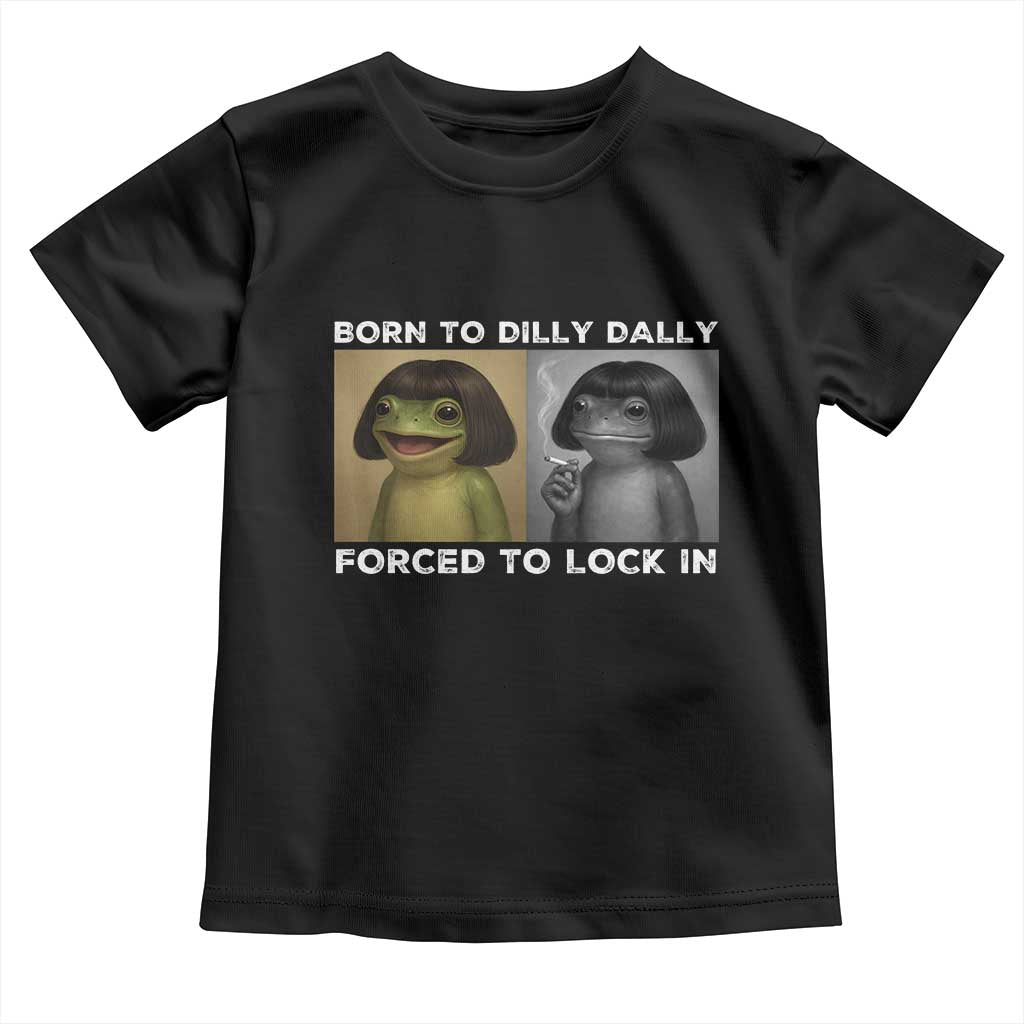Funny Frog Bob Haircut Toddler T Shirt Born To Dilly Dally Forced To Lock In TS12 Black Print Your Wear