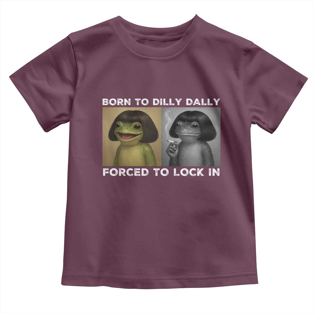 Funny Frog Bob Haircut Toddler T Shirt Born To Dilly Dally Forced To Lock In TS12 Maroon Print Your Wear