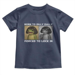 Funny Frog Bob Haircut Toddler T Shirt Born To Dilly Dally Forced To Lock In TS12 Navy Print Your Wear