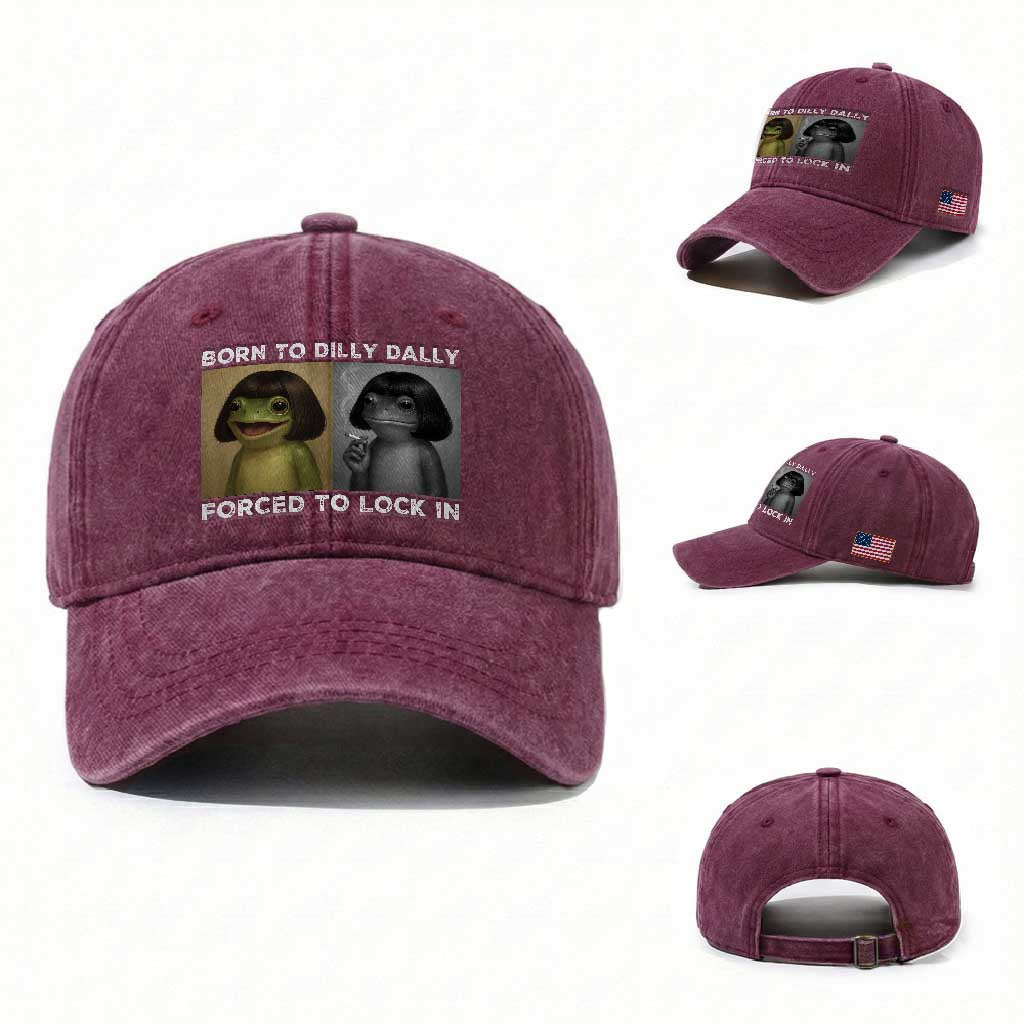 Funny Frog Bob Haircut Washed Cotton Baseball Cap Born To Dilly Dally Forced To Lock In TS12 Washed Cap Universal Fit Burgundy Print Your Wear