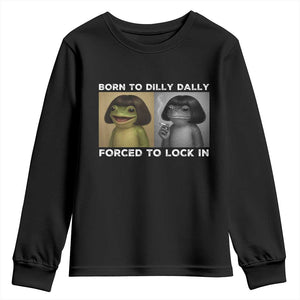 Funny Frog Bob Haircut Youth Sweatshirt Born To Dilly Dally Forced To Lock In TS12 Black Print Your Wear