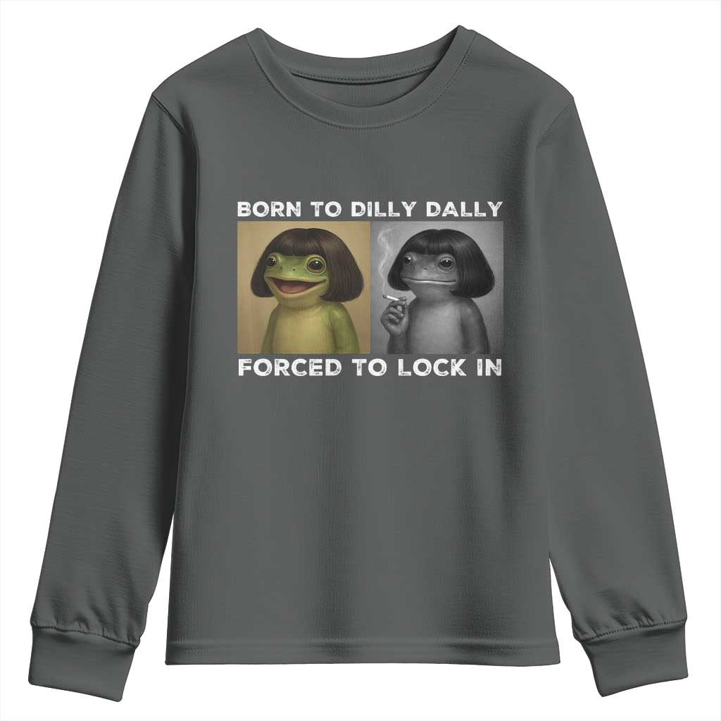 Funny Frog Bob Haircut Youth Sweatshirt Born To Dilly Dally Forced To Lock In TS12 Dark Heather Print Your Wear
