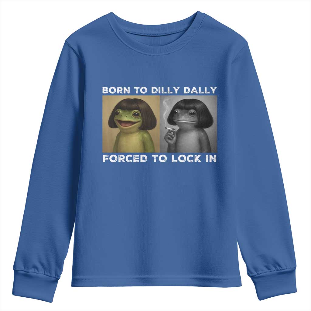 Funny Frog Bob Haircut Youth Sweatshirt Born To Dilly Dally Forced To Lock In TS12 Royal Blue Print Your Wear