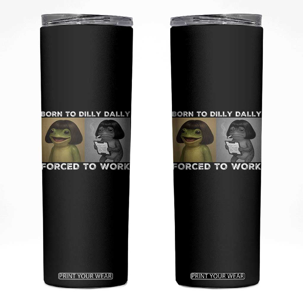 Funny Frog Meme Skinny Tumbler Dilly Dally Lock In Meme TS12 Black Print Your Wear
