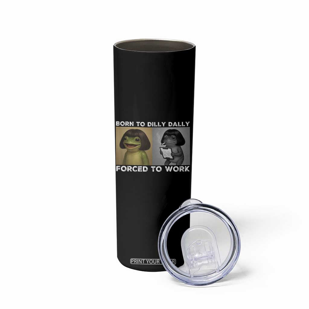 Funny Frog Meme Skinny Tumbler Dilly Dally Lock In Meme TS12 Print Your Wear