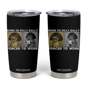 Funny Frog Meme Tumbler Cup Dilly Dally Lock In Meme TS12 Black Print Your Wear
