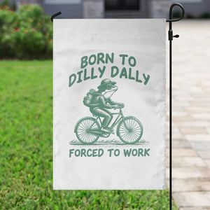 Born To Dilly Dally Forced To Work Garden Flag Funny Frog Meme TS12 Print Your Wear