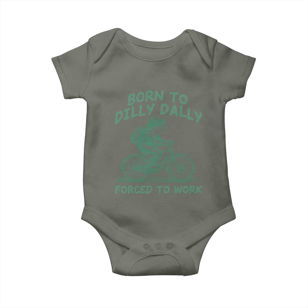 Born To Dilly Dally Forced To Work Baby Onesie Funny Frog Meme TS12 Military Green Print Your Wear