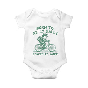 Born To Dilly Dally Forced To Work Baby Onesie Funny Frog Meme TS12 White Print Your Wear