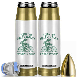 Born To Dilly Dally Forced To Work Bullet Tumbler Funny Frog Meme TS12 White Print Your Wear