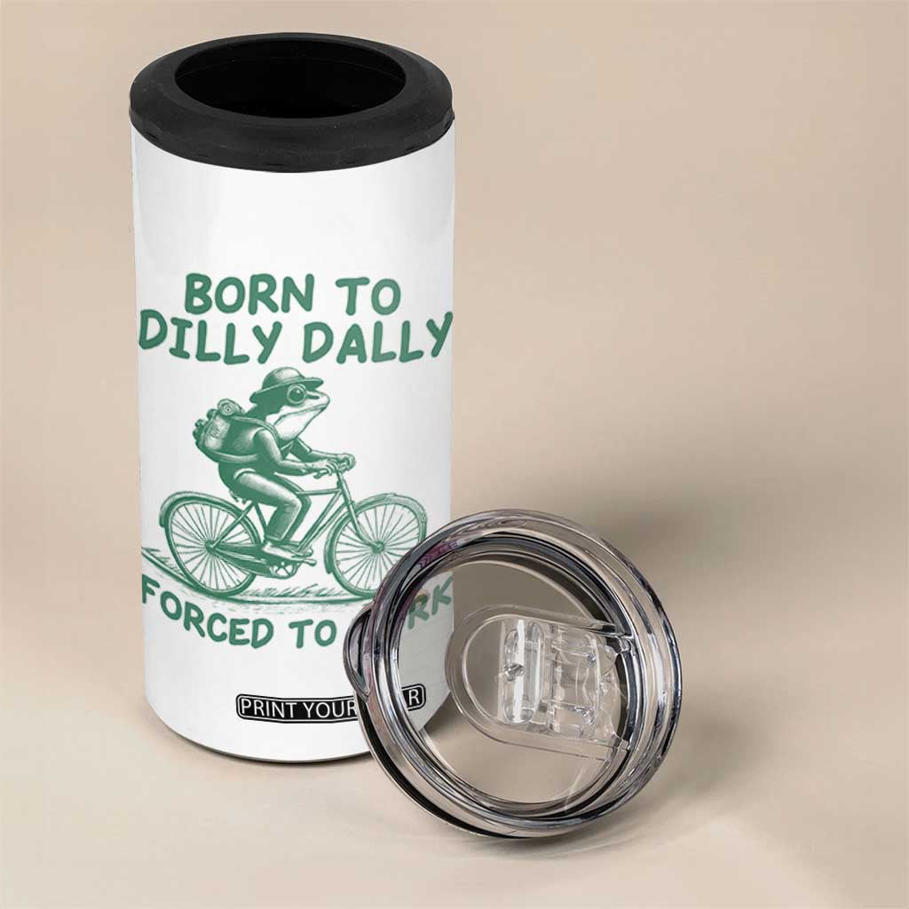Born To Dilly Dally Forced To Work 4 in 1 Can Cooler Tumbler Funny Frog Meme TS12 Print Your Wear