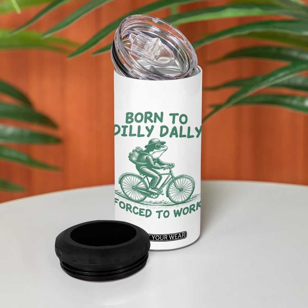 Born To Dilly Dally Forced To Work 4 in 1 Can Cooler Tumbler Funny Frog Meme TS12 Print Your Wear