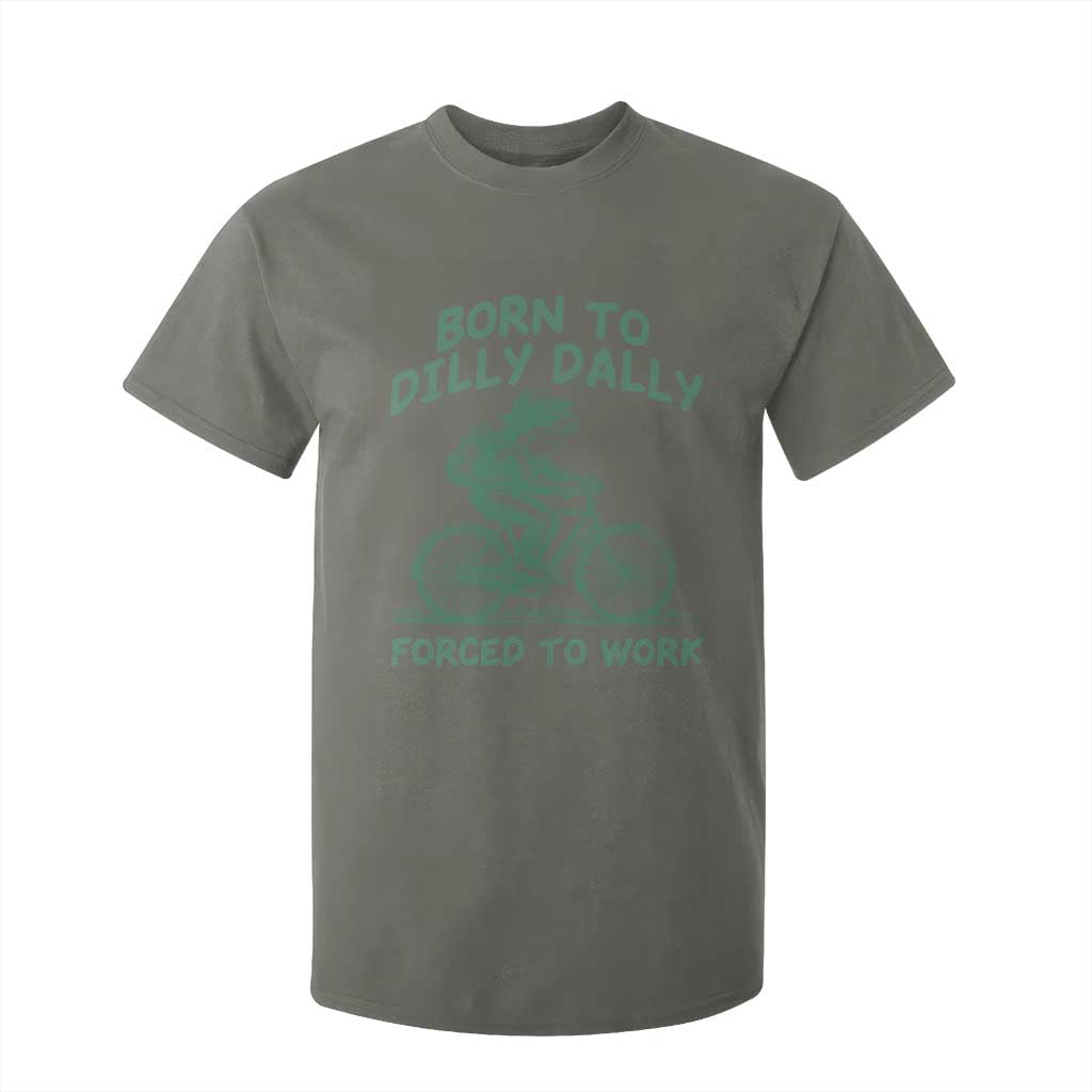 Born To Dilly Dally Forced To Work T Shirt For Kid Funny Frog Meme TS12 Military Green Print Your Wear