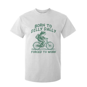 Born To Dilly Dally Forced To Work T Shirt For Kid Funny Frog Meme TS12 White Print Your Wear