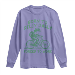 Born To Dilly Dally Forced To Work Long Sleeve Shirt Funny Frog Meme TS12 Violet Print Your Wear
