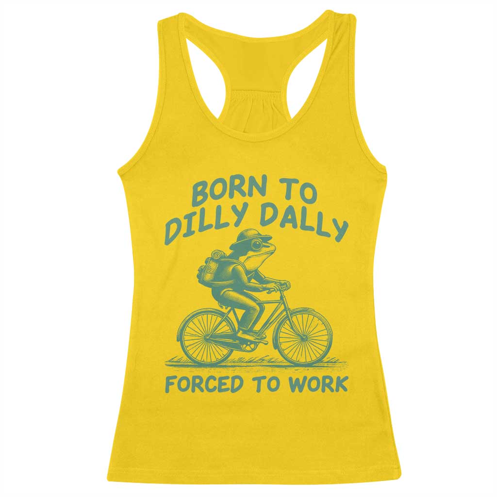 Born To Dilly Dally Forced To Work Racerback Tank Top Funny Frog Meme TS12 Daisy Print Your Wear