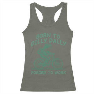 Born To Dilly Dally Forced To Work Racerback Tank Top Funny Frog Meme TS12 Military Green Print Your Wear