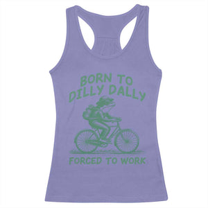 Born To Dilly Dally Forced To Work Racerback Tank Top Funny Frog Meme TS12 Violet Print Your Wear