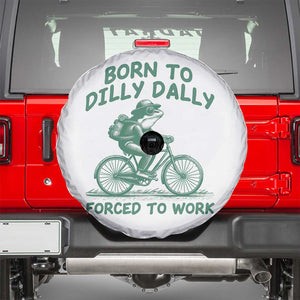 Born To Dilly Dally Forced To Work Spare Tire Cover Funny Frog Meme TS12 White Print Your Wear