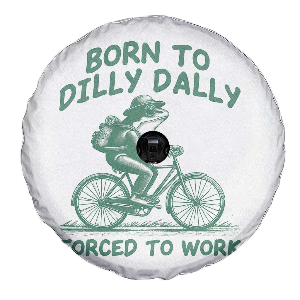 Born To Dilly Dally Forced To Work Spare Tire Cover Funny Frog Meme TS12 Print Your Wear