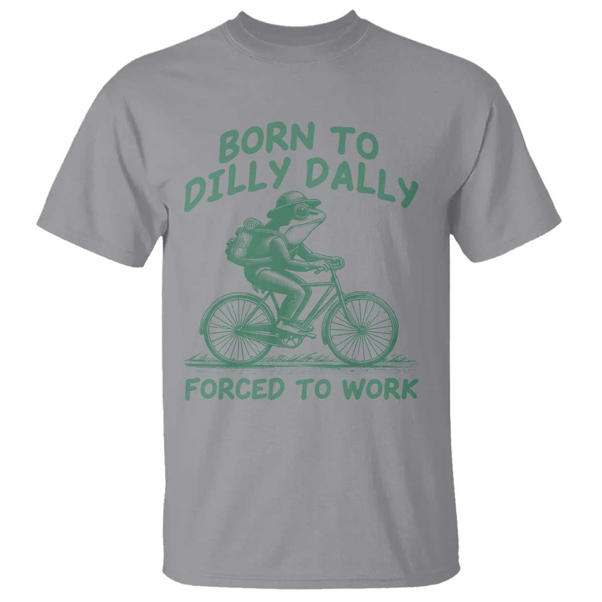 Born To Dilly Dally Forced To Work T Shirt Funny Frog Meme TS12 Sport Gray Print Your Wear