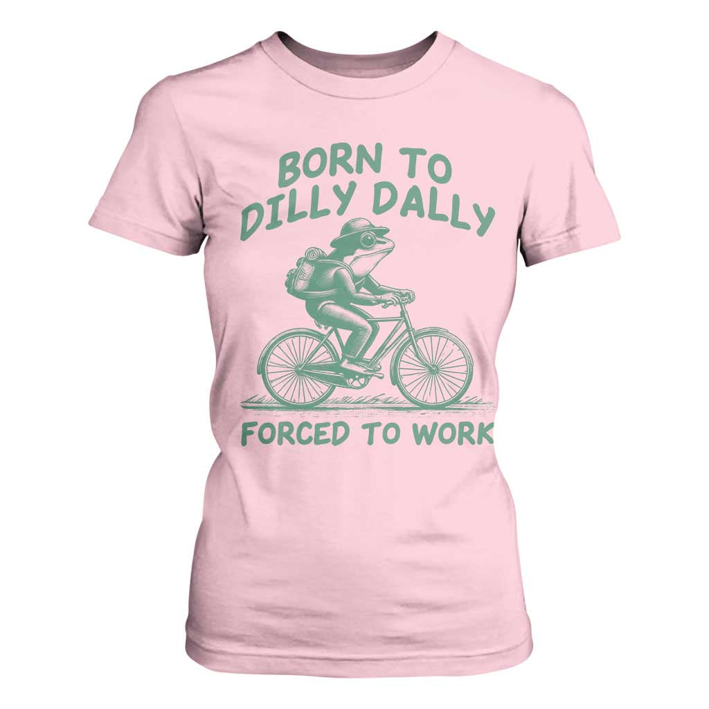Born To Dilly Dally Forced To Work T Shirt For Women Funny Frog Meme TS12 Light Pink Print Your Wear