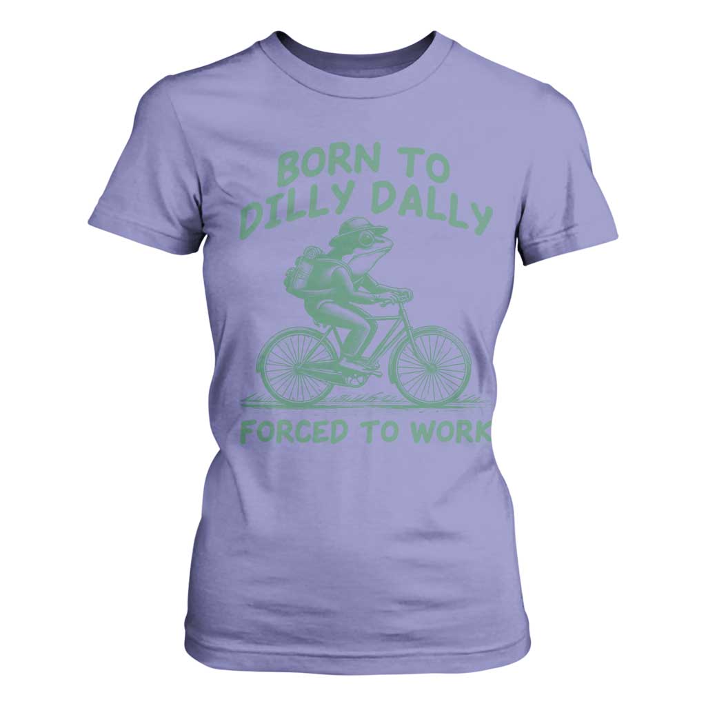 Born To Dilly Dally Forced To Work T Shirt For Women Funny Frog Meme TS12 Violet Print Your Wear