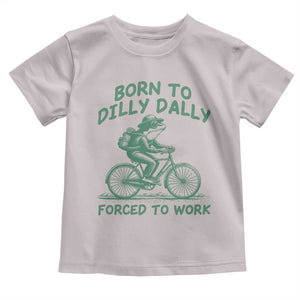 Born To Dilly Dally Forced To Work Toddler T Shirt Funny Frog Meme TS12 Ice Gray Print Your Wear