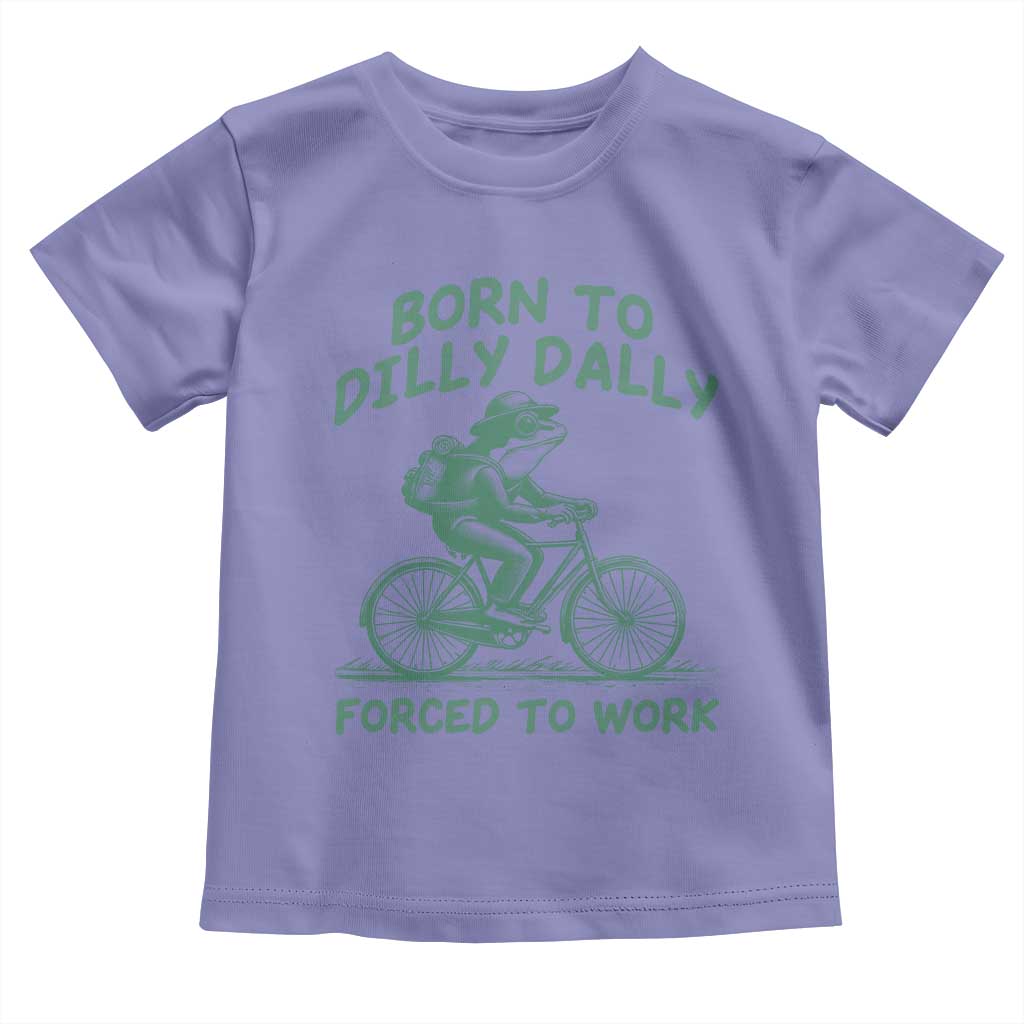 Born To Dilly Dally Forced To Work Toddler T Shirt Funny Frog Meme TS12 Violet Print Your Wear