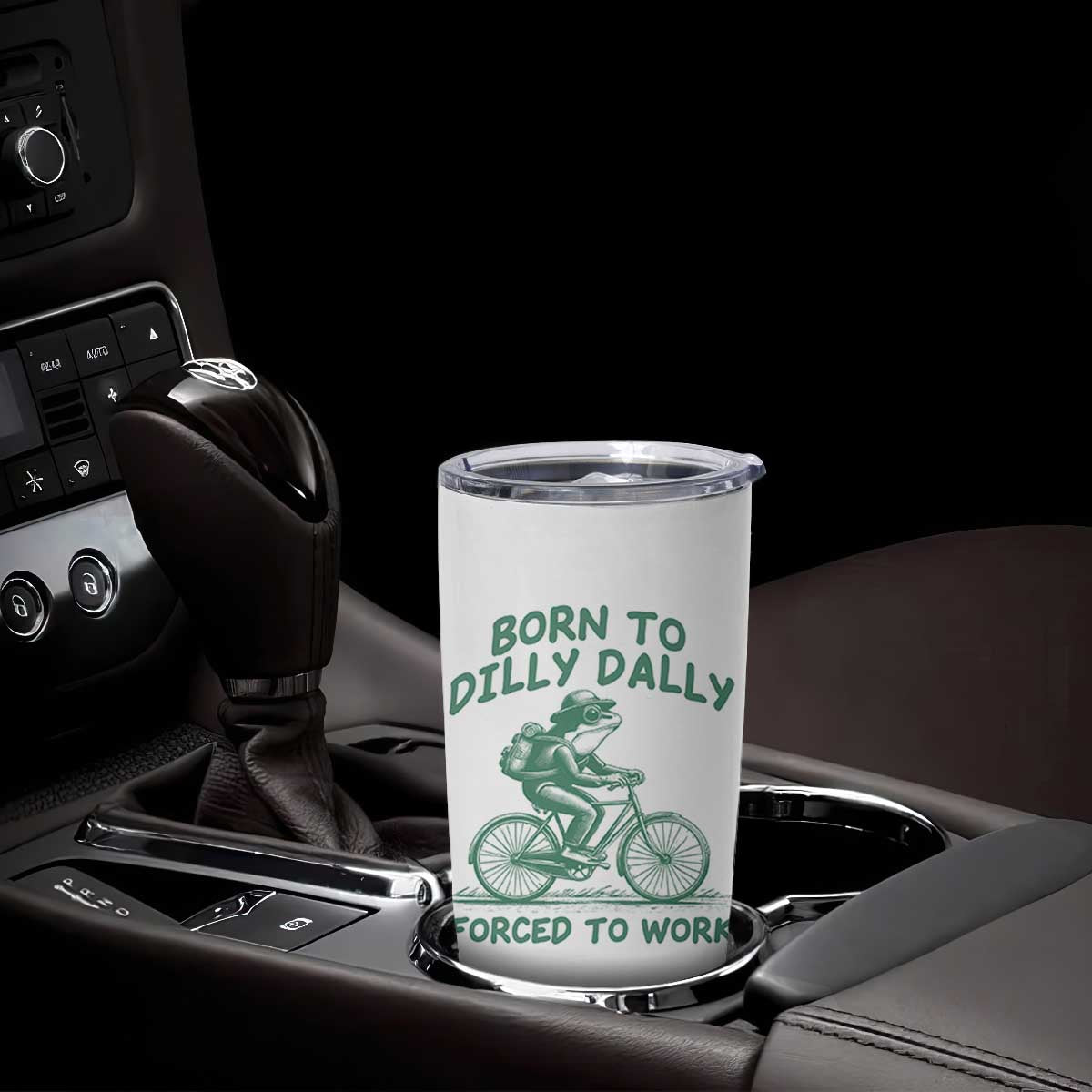 Born To Dilly Dally Forced To Work Tumbler Cup Funny Frog Meme TS12 Print Your Wear